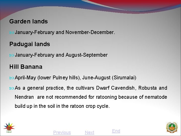 Garden lands January-February and November-December. Padugai lands January-February and August-September Hill Banana April-May (lower