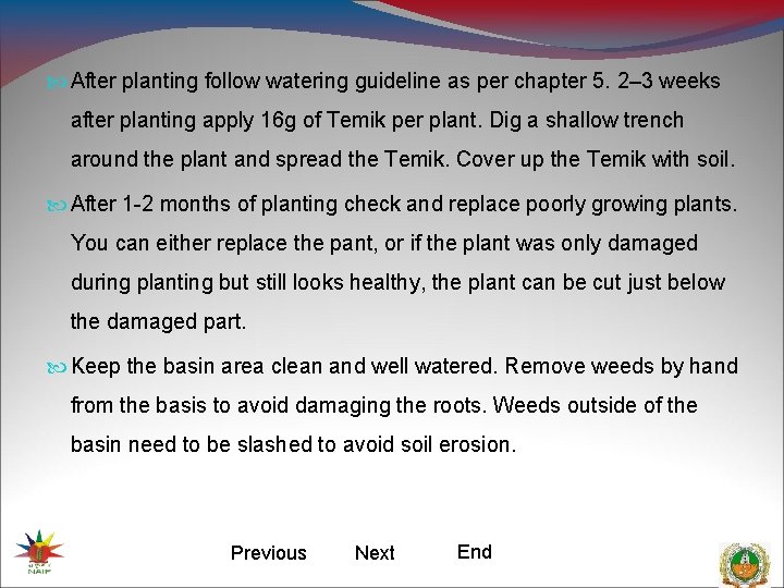  After planting follow watering guideline as per chapter 5. 2– 3 weeks after