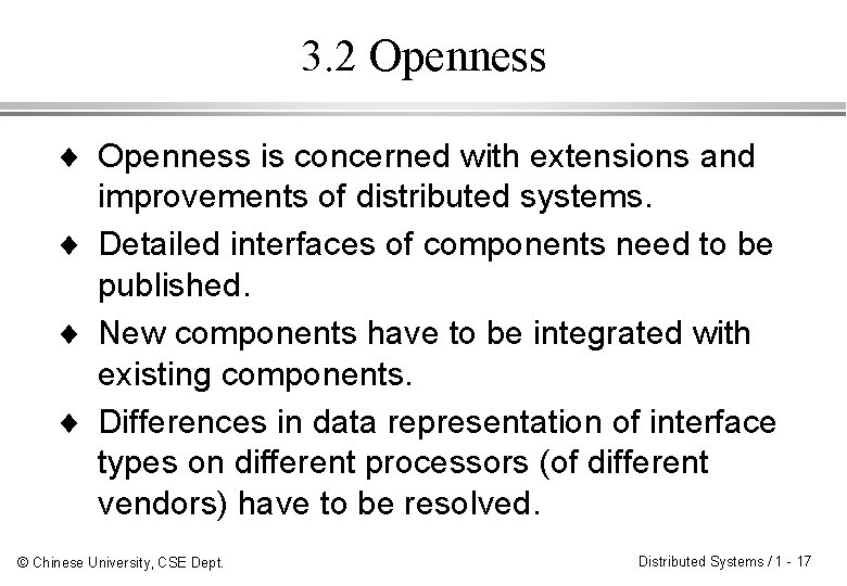 3. 2 Openness ¨ Openness is concerned with extensions and improvements of distributed systems.