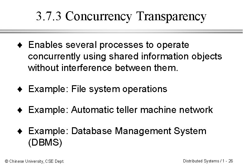 3. 7. 3 Concurrency Transparency ¨ Enables several processes to operate concurrently using shared