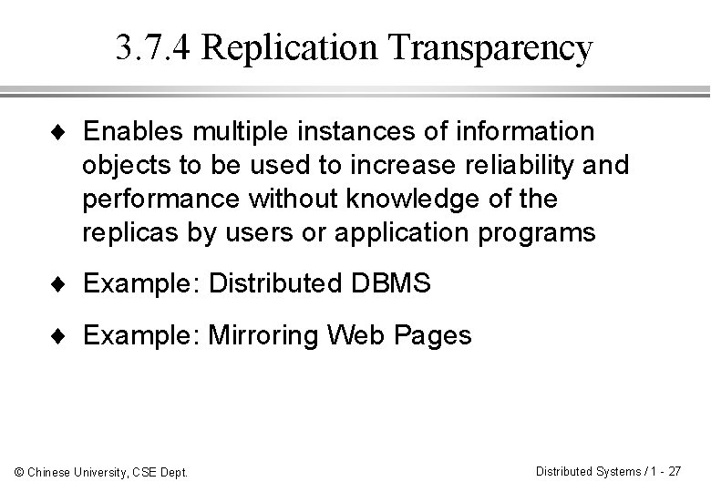 3. 7. 4 Replication Transparency ¨ Enables multiple instances of information objects to be