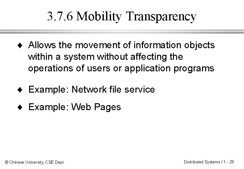 3. 7. 6 Mobility Transparency ¨ Allows the movement of information objects within a