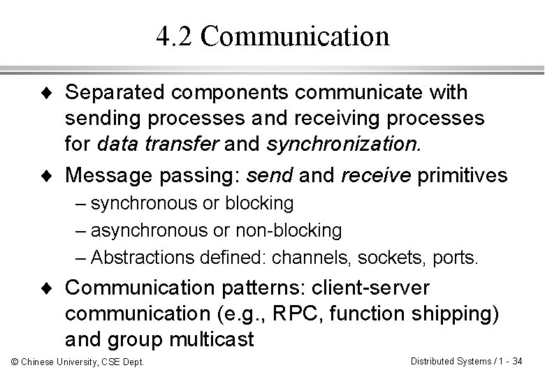 4. 2 Communication ¨ Separated components communicate with sending processes and receiving processes for