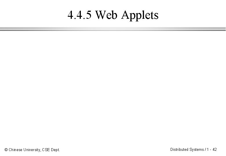 4. 4. 5 Web Applets © Chinese University, CSE Dept. Distributed Systems / 1