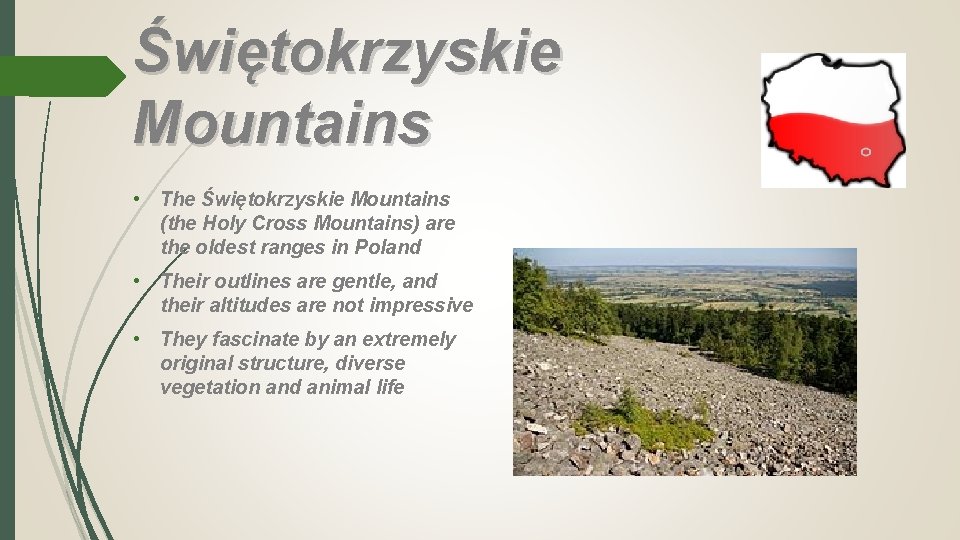 Świętokrzyskie Mountains • The Świętokrzyskie Mountains (the Holy Cross Mountains) are the oldest ranges