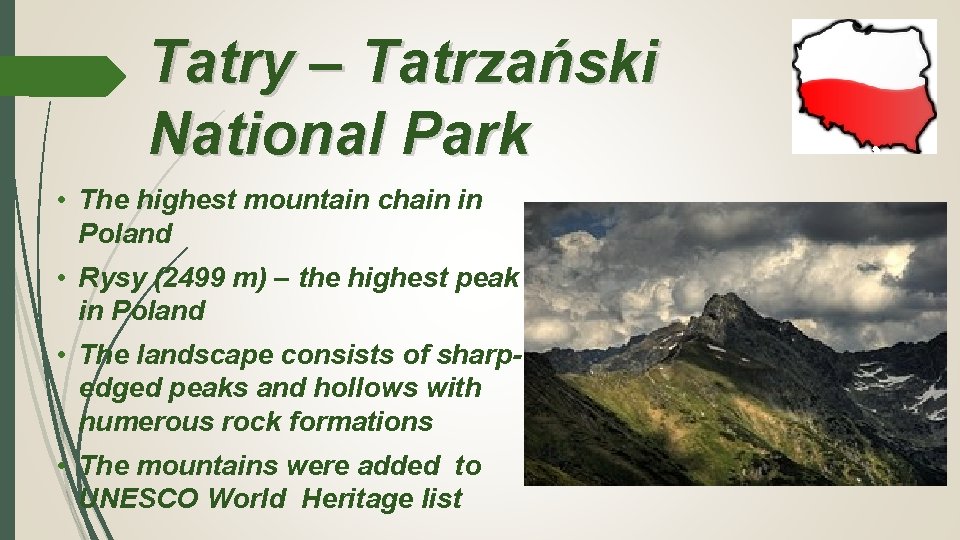 Tatry – Tatrzański National Park • The highest mountain chain in Poland • Rysy