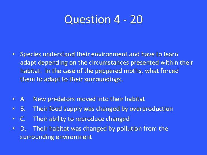 Question 4 - 20 • Species understand their environment and have to learn adapt