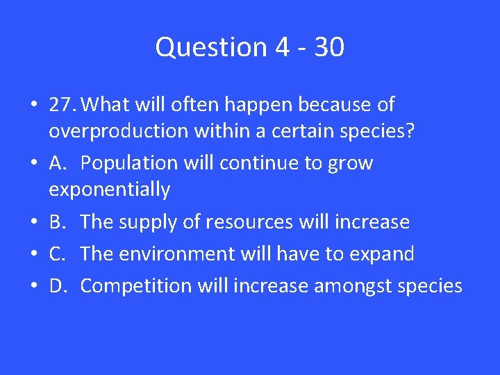 Question 4 - 30 • 27. What will often happen because of overproduction within