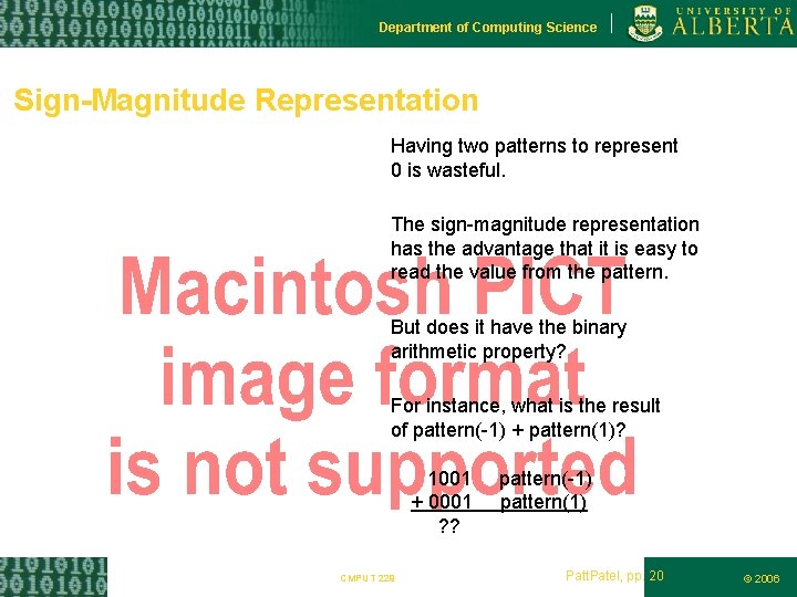 Department of Computing Science Sign-Magnitude Representation Having two patterns to represent 0 is wasteful.