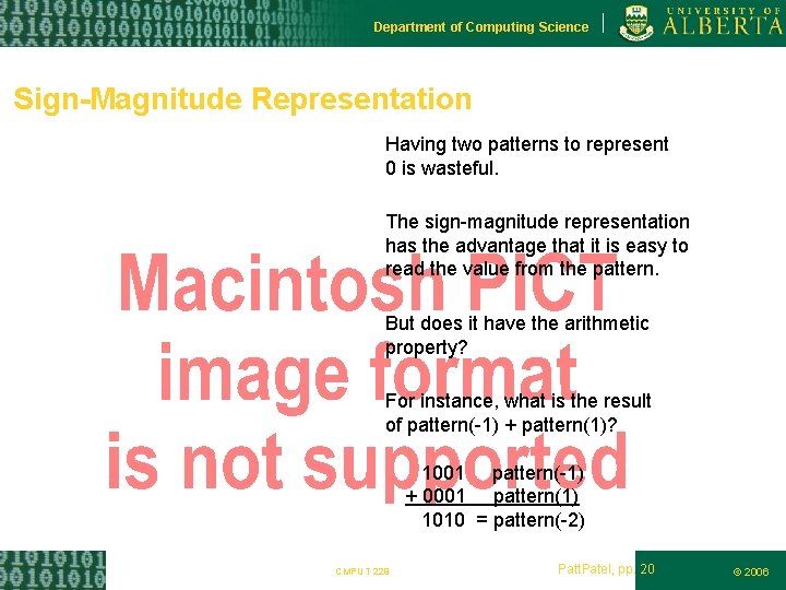 Department of Computing Science Sign-Magnitude Representation Having two patterns to represent 0 is wasteful.