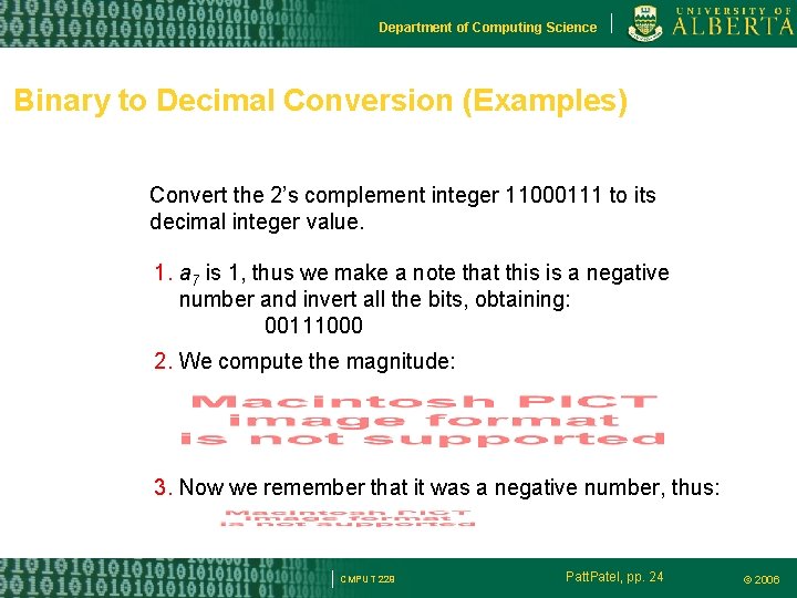 Department of Computing Science Binary to Decimal Conversion (Examples) Convert the 2’s complement integer