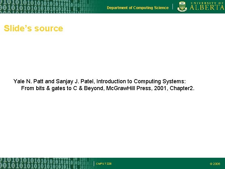 Department of Computing Science Slide’s source Yale N. Patt and Sanjay J. Patel, Introduction