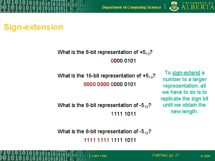 Department of Computing Science Sign-extension What is the 8 -bit representation of +510? 0000