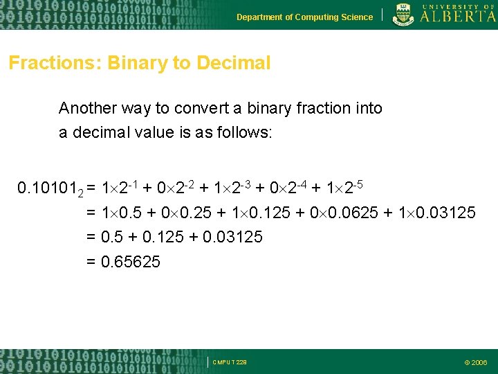 Department of Computing Science Fractions: Binary to Decimal Another way to convert a binary