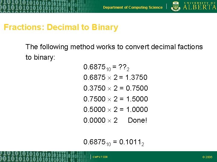 Department of Computing Science Fractions: Decimal to Binary The following method works to convert