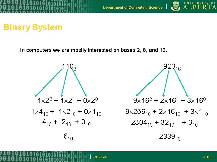 Department of Computing Science Binary System In computers we are mostly interested on bases