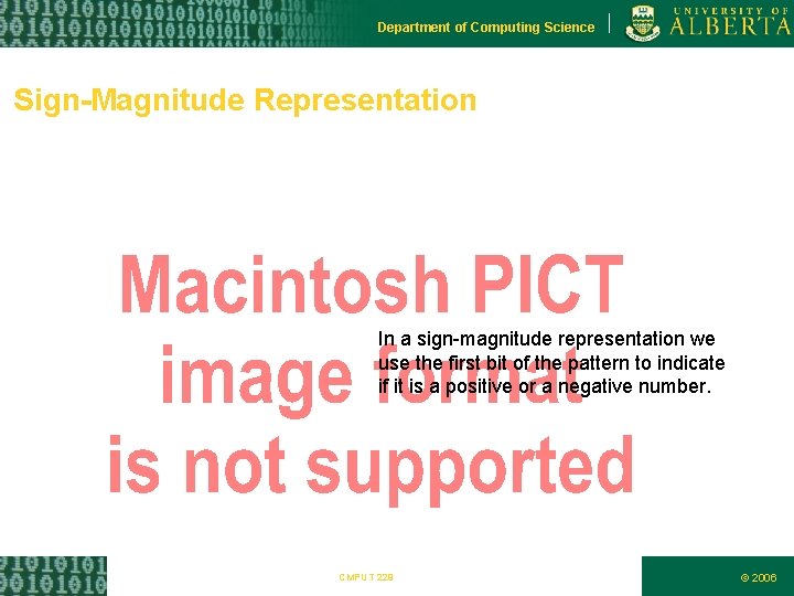 Department of Computing Science Sign-Magnitude Representation In a sign-magnitude representation we use the first