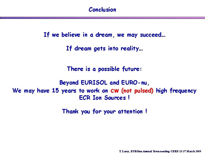 Conclusion If we believe in a dream, we may succeed… If dream gets into