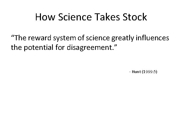 How Science Takes Stock “The reward system of science greatly influences the potential for