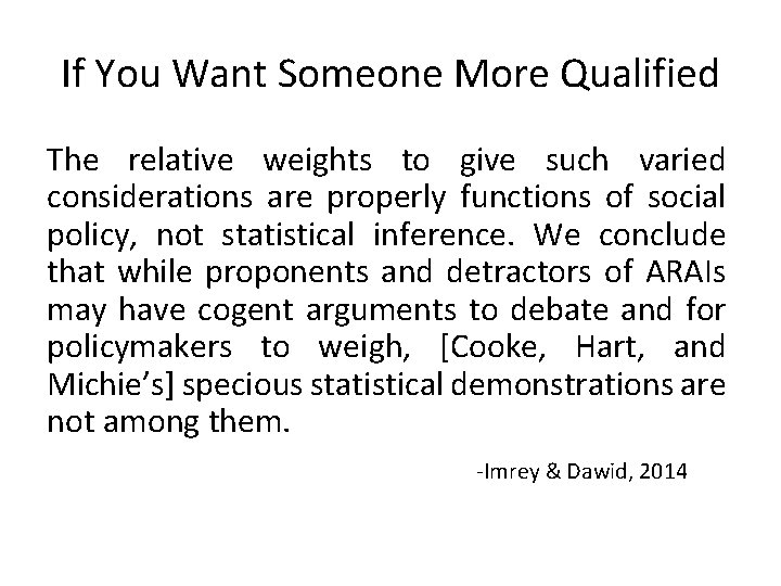 If You Want Someone More Qualified The relative weights to give such varied considerations