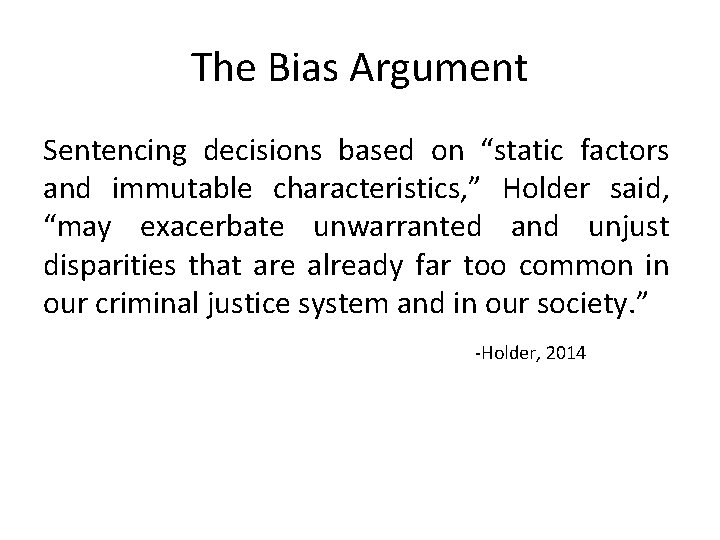 The Bias Argument Sentencing decisions based on “static factors and immutable characteristics, ” Holder