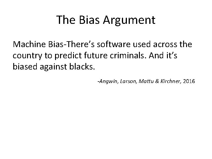 The Bias Argument Machine Bias-There’s software used across the country to predict future criminals.