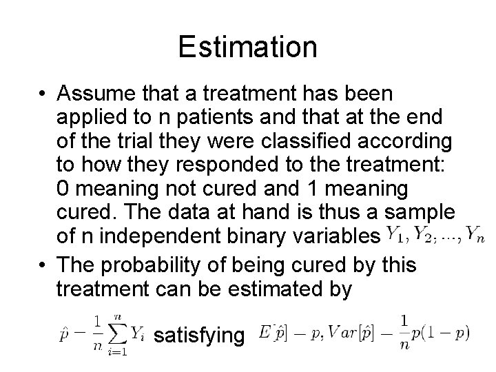Estimation • Assume that a treatment has been applied to n patients and that