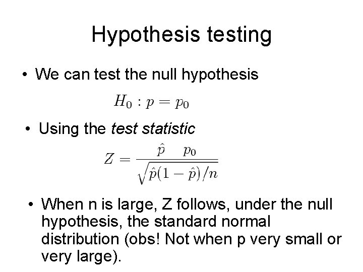 Hypothesis testing • We can test the null hypothesis • Using the test statistic