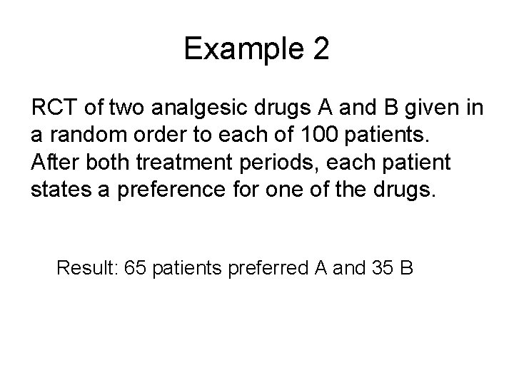 Example 2 RCT of two analgesic drugs A and B given in a random