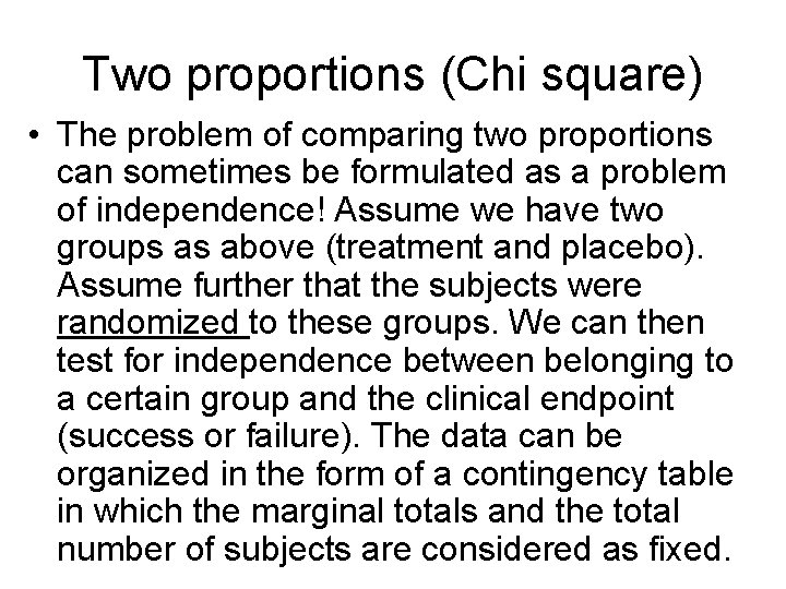 Two proportions (Chi square) • The problem of comparing two proportions can sometimes be