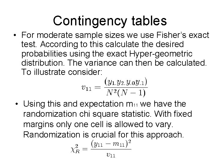 Contingency tables • For moderate sample sizes we use Fisher’s exact test. According to