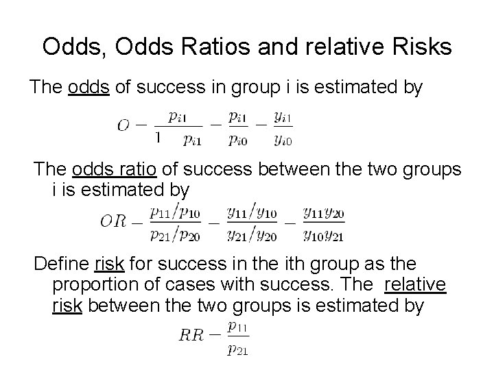 Odds, Odds Ratios and relative Risks The odds of success in group i is