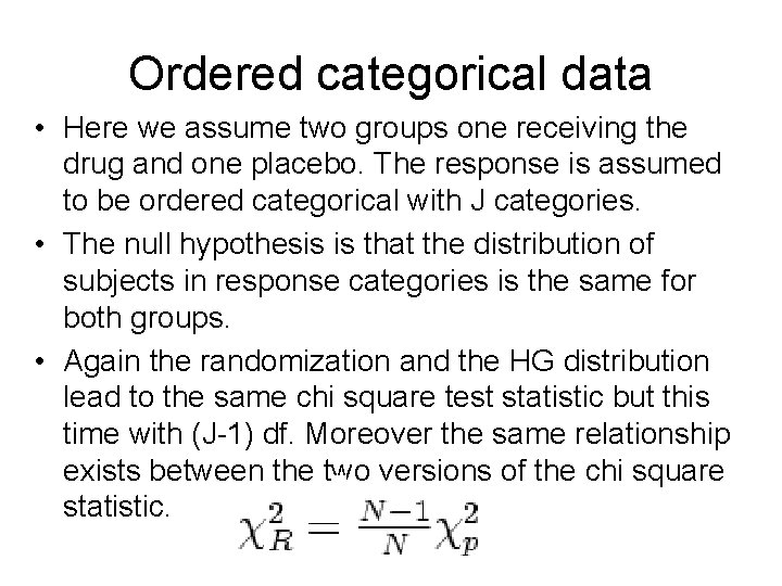 Ordered categorical data • Here we assume two groups one receiving the drug and