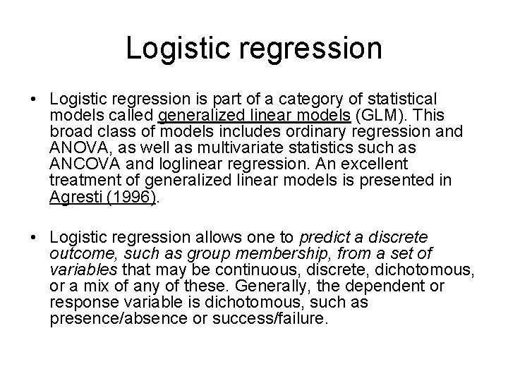 Logistic regression • Logistic regression is part of a category of statistical models called