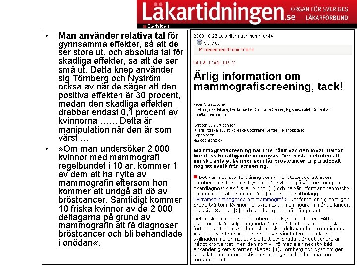  • • Man använder relativa tal för gynnsamma effekter, så att de ser