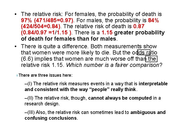  • The relative risk: For females, the probability of death is 97% (471/485=0.