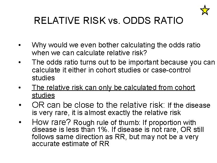 RELATIVE RISK vs. ODDS RATIO • • • Why would we even bother calculating