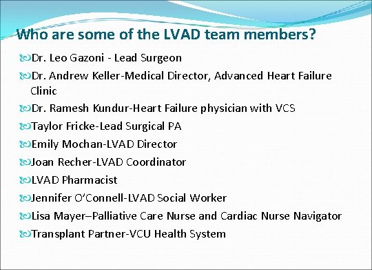 Who are some of the LVAD team members? Dr. Leo Gazoni - Lead Surgeon