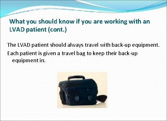 What you should know if you are working with an LVAD patient (cont. )
