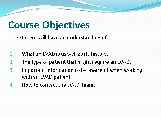 Course Objectives The student will have an understanding of: 1. 2. 3. 4. What