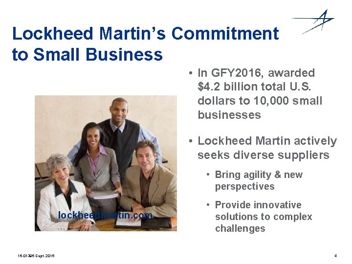 Lockheed Martin’s Commitment to Small Business • In GFY 2016, awarded $4. 2 billion