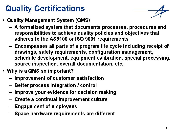 Quality Certifications • Quality Management System (QMS) – A formalized system that documents processes,