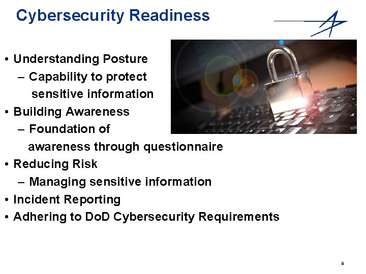 Cybersecurity Readiness • Understanding Posture – Capability to protect sensitive information • Building Awareness