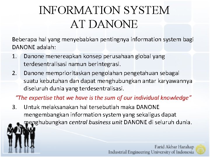 INFORMATION SYSTEM AT DANONE Beberapa hal yang menyebabkan pentingnya information system bagi DANONE adalah: