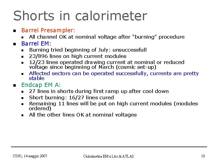 Shorts in calorimeter n Barrel Presampler: n n Barrel EM: n n n All