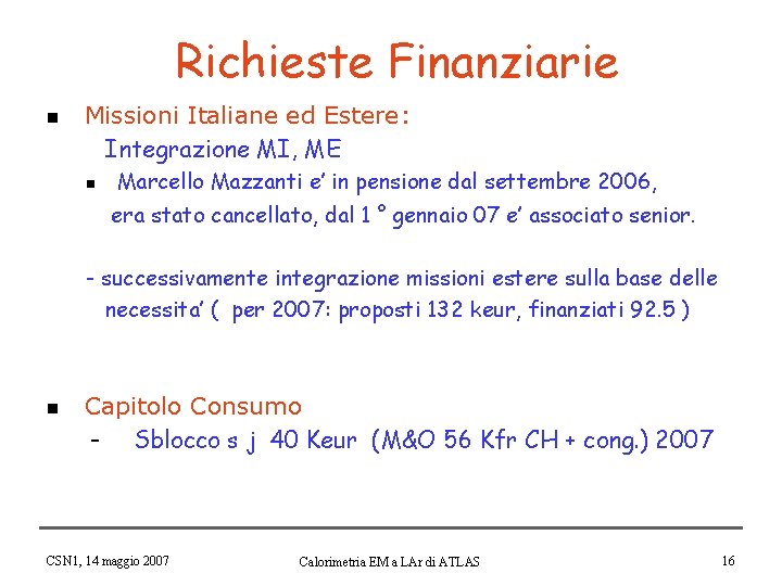 Richieste Finanziarie n Missioni Italiane ed Estere: Integrazione MI, ME n Marcello Mazzanti e’