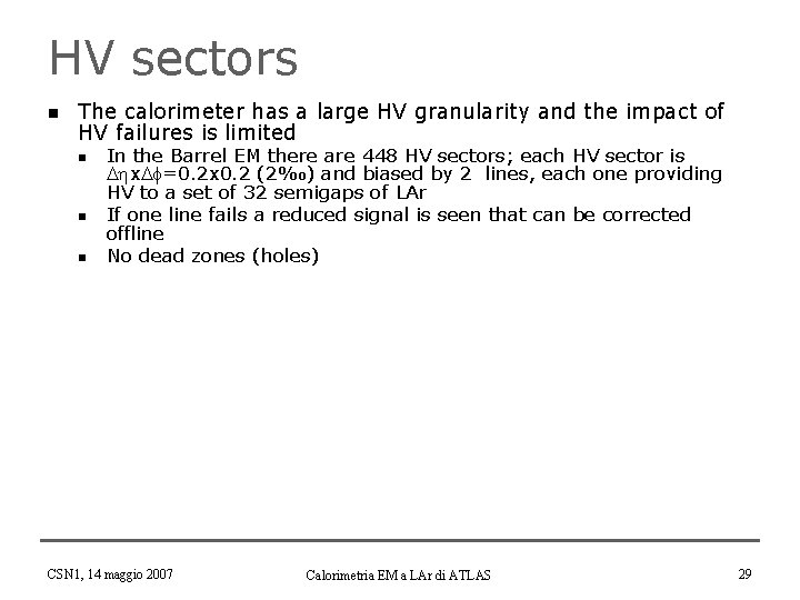 HV sectors n The calorimeter has a large HV granularity and the impact of