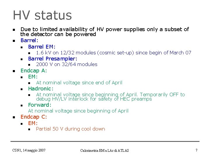 HV status n n Due to limited availability of HV power supplies only a