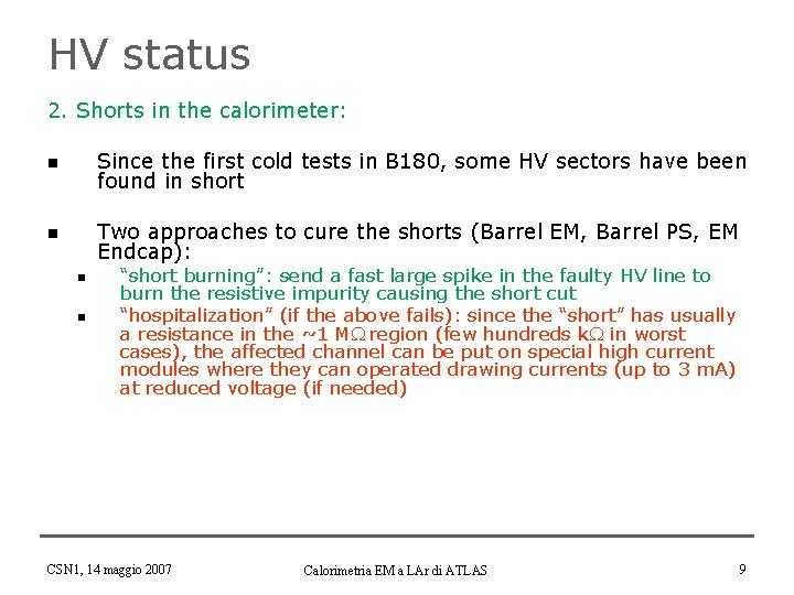 HV status 2. Shorts in the calorimeter: n Since the first cold tests in