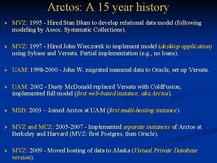 Arctos: A 15 year history Ø MVZ: 1995 - Hired Stan Blum to develop